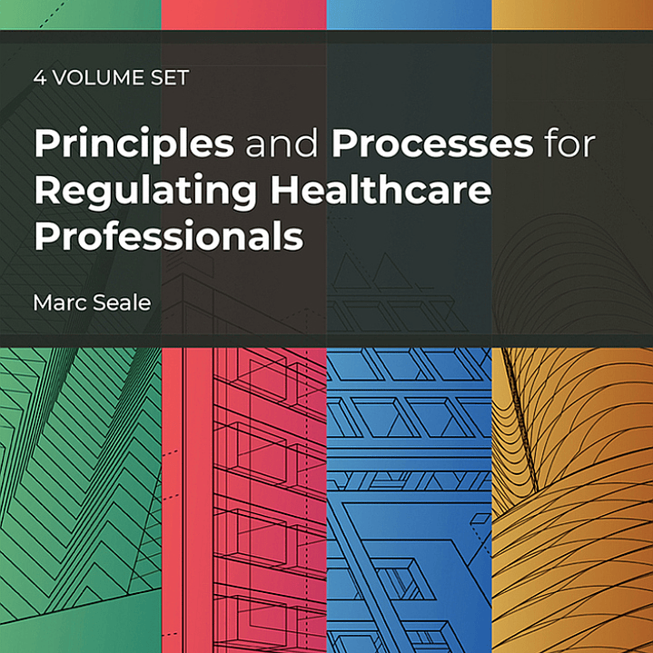 Principles and Processes for Regulating Healthcare Professionals, 4 Volume Set 1