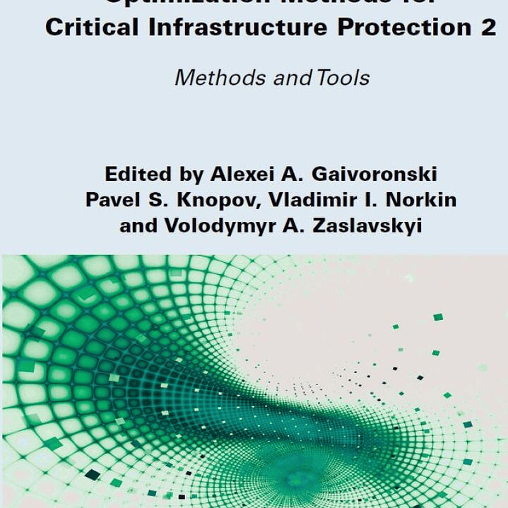 Stochastic Modeling and Optimization Methods for Critical Infrastructure Protection, Volume 2: Methods and Tools 1