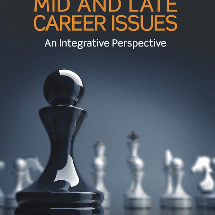 Mid and Late Career Issues: An Integrative Perspective 1
