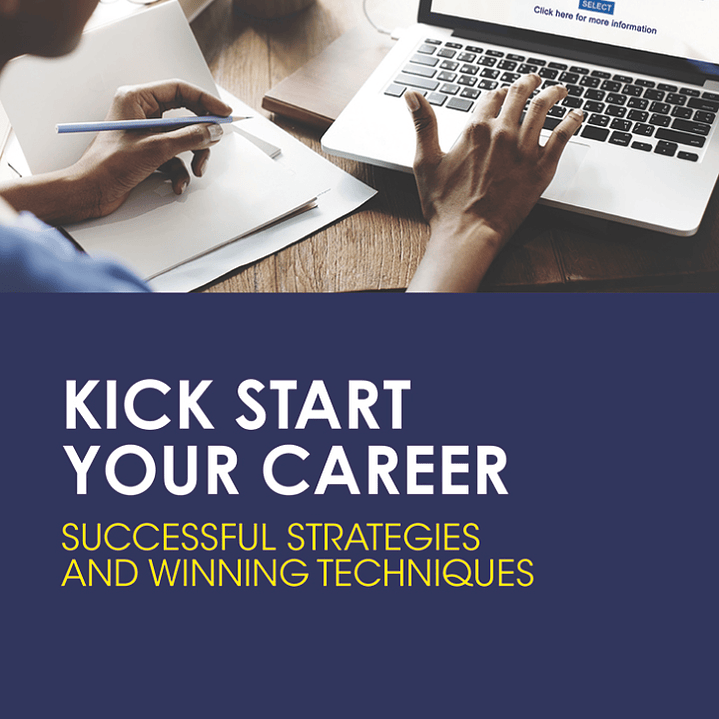 Kick Start Your Career: Successful Strategies and Winning Techniques 1