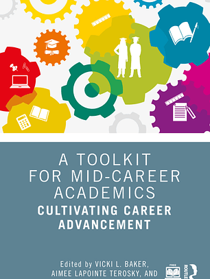 A Toolkit for Mid-Career Academics: Cultivating Career Advancement 