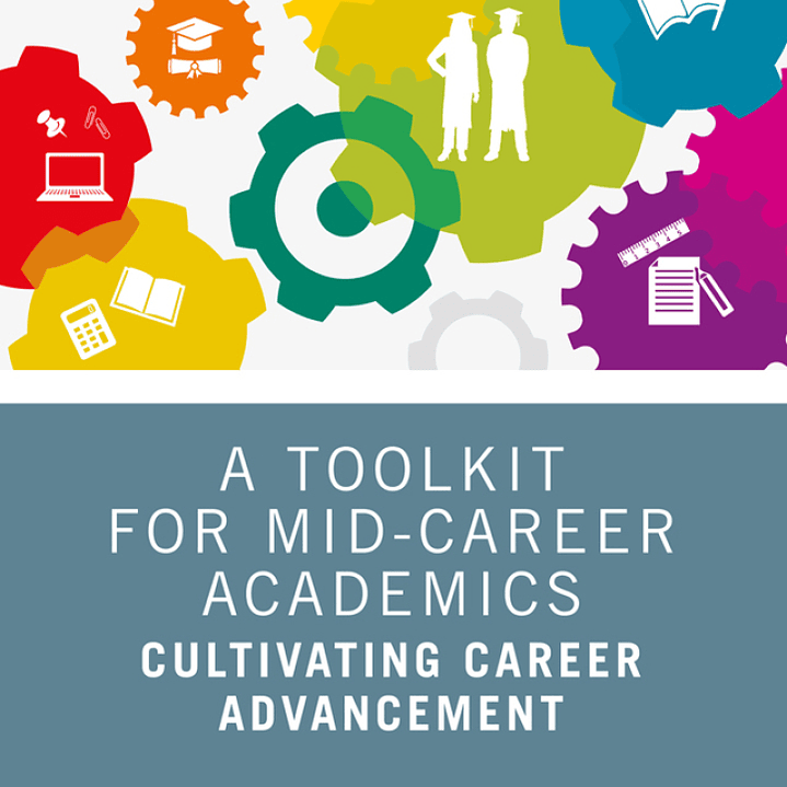 A Toolkit for Mid-Career Academics: Cultivating Career Advancement  1