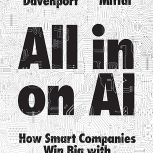 All-in On AI: How Smart Companies Win Big with Artificial Intelligence