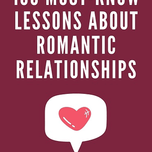  100 Must Know Lessons About Romantic Relationships 