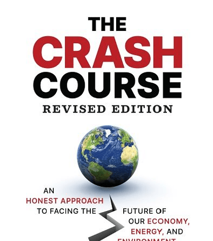 The Crash Course: An Honest Approach to Facing the Future of Our Economy, Energy, and Environment