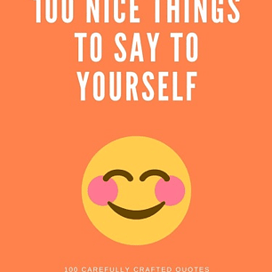 100 Nice Things To Say To Yourself 