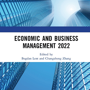 Economic and Business Management 2022: Proceedings of the 7th International Conference on Economic and Business Management (FEBM 2022)