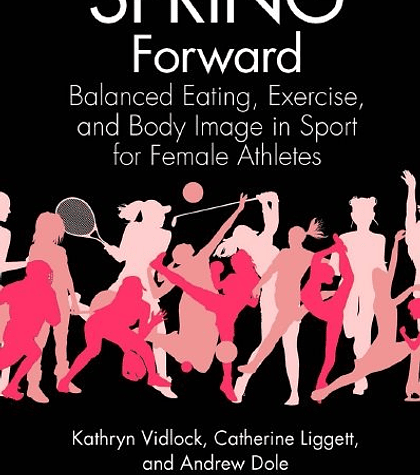 SPRING Forward: Balanced Eating, Exercise, and Body Image in Sport for Female Athletes