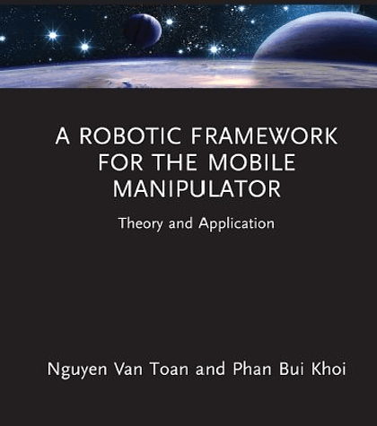 A Robotic Framework for the Mobile Manipulator: Theory and Application