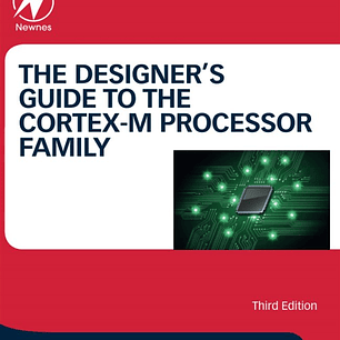 The Designer's Guide to the Cortex-M Processor Family: A Tutorial Approach
