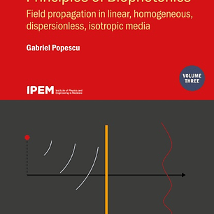 Principles of Biophotonics, Volume 3: Field propagation in linear, homogeneous, dispersionless, isotropic media