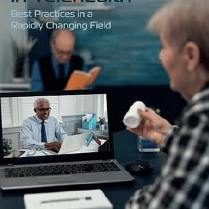 Emerging Practices in Telehealth: Best Practices in a Rapidly Changing Field