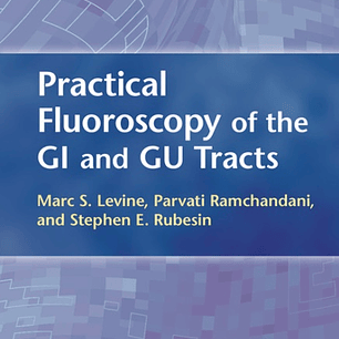 Practical Fluoroscopy of the GI and GU Tracts