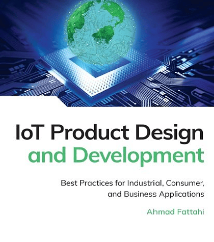 IoT Product Design and Development: Best Practices for Industrial, Consumer, and Business Applications