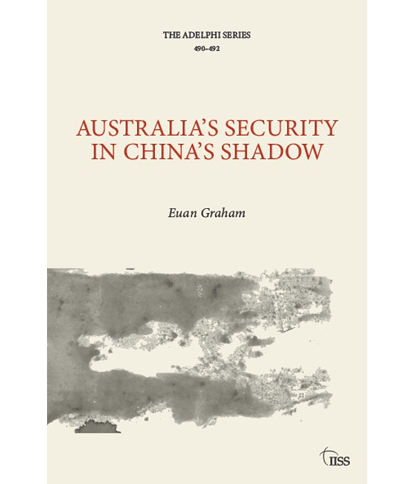 Australia’s Security in China’s Shadow