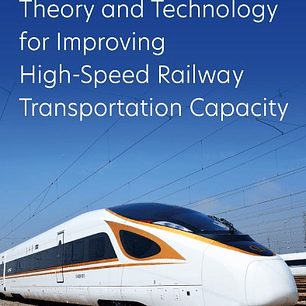 Theory and Technology for Improving High-Speed Railway Transportation Capacity