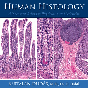  Human Histology: A Text and Atlas for Physicians and Scientists 