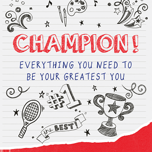 Champion!: Everything You Need to Be Your Greatest You