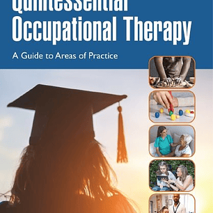 Quintessential Occupational Therapy: A Guide to Areas of Practice