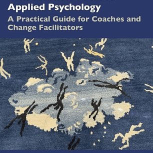 Creating Sustainable Results with Solution-Focused Applied Psychology: A Practical Guide for Coaches and Change Facilitators 