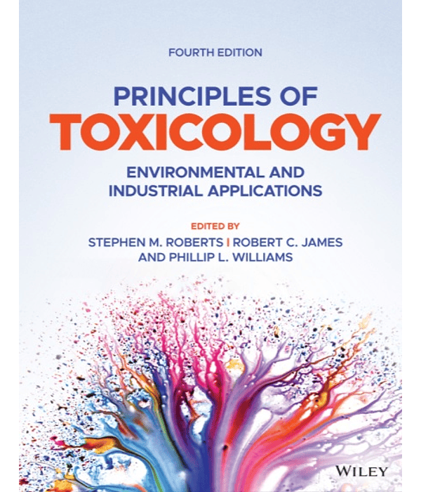 Principles of Toxicology: Environmental and Industrial Applications