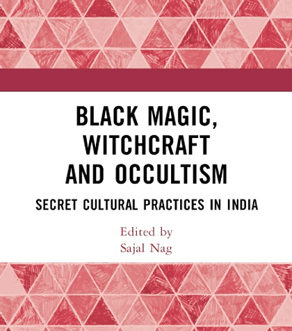 Black Magic, Witchcraft and Occultism: Secret Cultural Practices in India