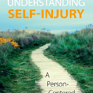 Understanding Self-Injury: A Person-Centered Approach