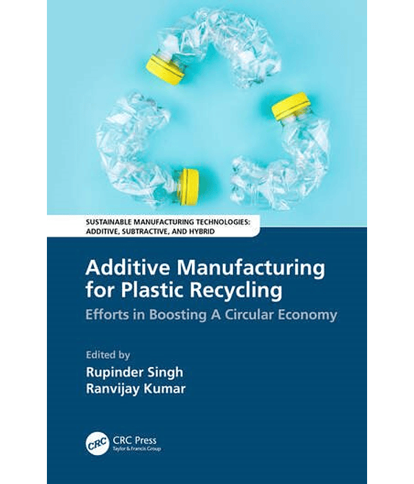 Additive Manufacturing for Plastic Recycling: Efforts in Boosting A Circular Economy 