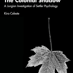 The Colonial Shadow: A Jungian Investigation of Settler Psychology
