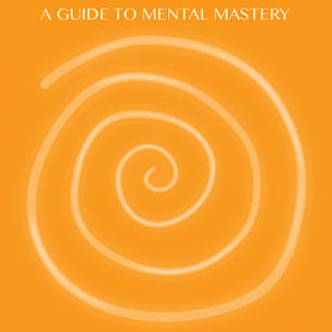 Concentration: A Guide to Mental Mastery