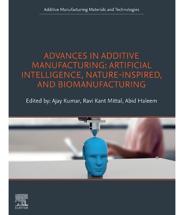 Advances in Additive Manufacturing: Artificial Intelligence, Nature-Inspired, and Biomanufacturing