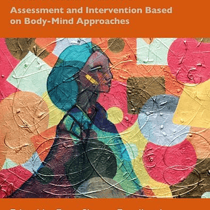 Dance/Movement Therapy and Sexual Abuse: Assessment and Intervention Based on Body-Mind Approaches