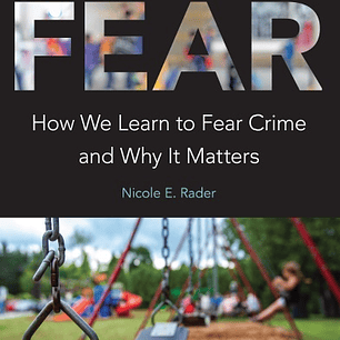 Teaching Fear: How We Learn to Fear Crime and Why It Matters