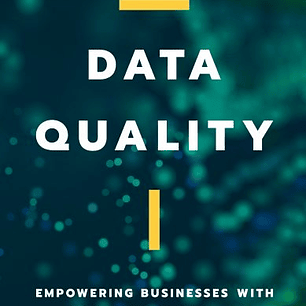 Data Quality: Empowering Businesses with Analytics and AI