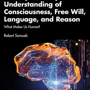 The Psychoanalytic Understanding of Consciousness, Free Will, Language, and Reason: What Makes Us Human?