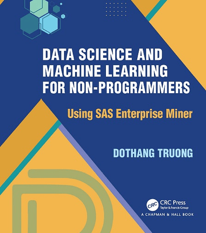 Data Science and Machine Learning for Non-Programmers: Using SAS Enterprise Miner