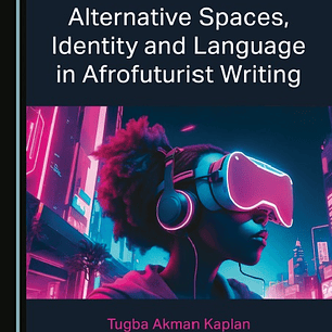 Alternative Spaces, Identity and Language in Afrofuturist Writing