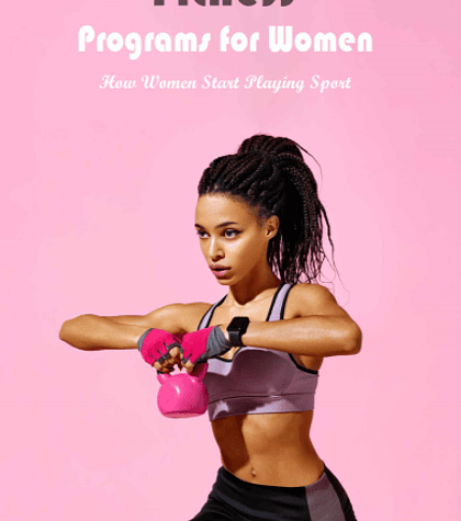 Fitness Programs for Women: How Women Start Playing Sport