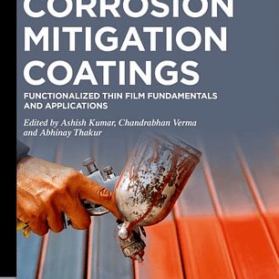 Corrosion Mitigation Coatings: Functionalized Thin Film Fundamentals and Applications