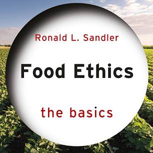 Food Ethics: The Basics 2nd Edition