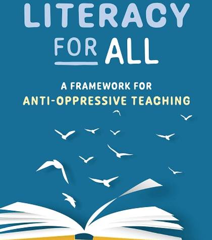 Literacy for All: A Framework for Anti-Oppressive Teaching