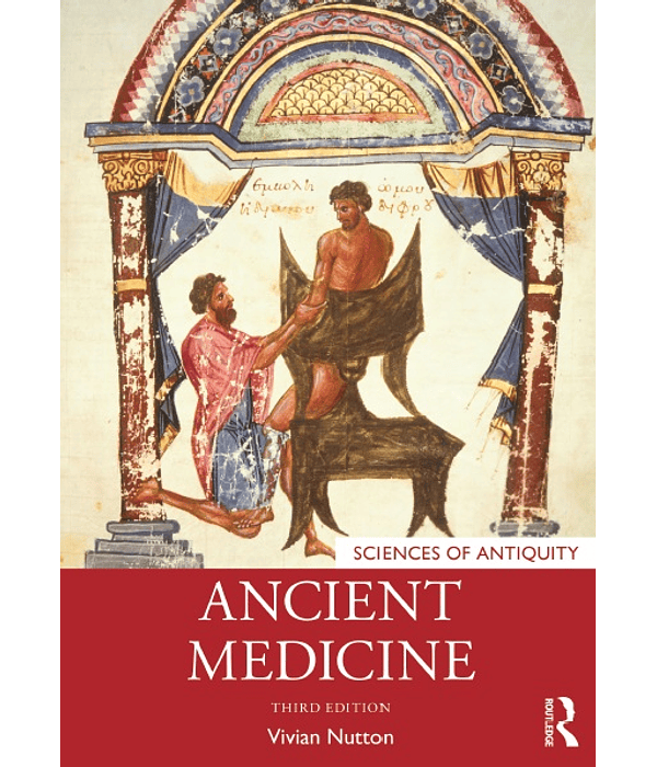 Ancient Medicine (Sciences of Antiquity) 3rd Edition