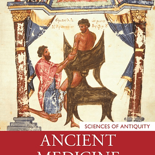 Ancient Medicine (Sciences of Antiquity) 3rd Edition