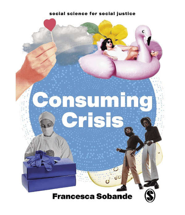 Consuming Crisis: Commodifying Care and COVID-19 (Social Science for Social Justice)