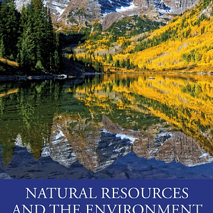 Natural Resources and the Environment: Economics, Law, Politics, and Institutions