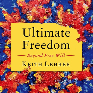 Ultimate Freedom: Beyond Free Will