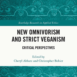 New Omnivorism and Strict Veganism: Critical Perspectives