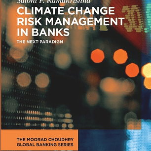 Climate Change Risk Management in Banks: The Next Paradigm