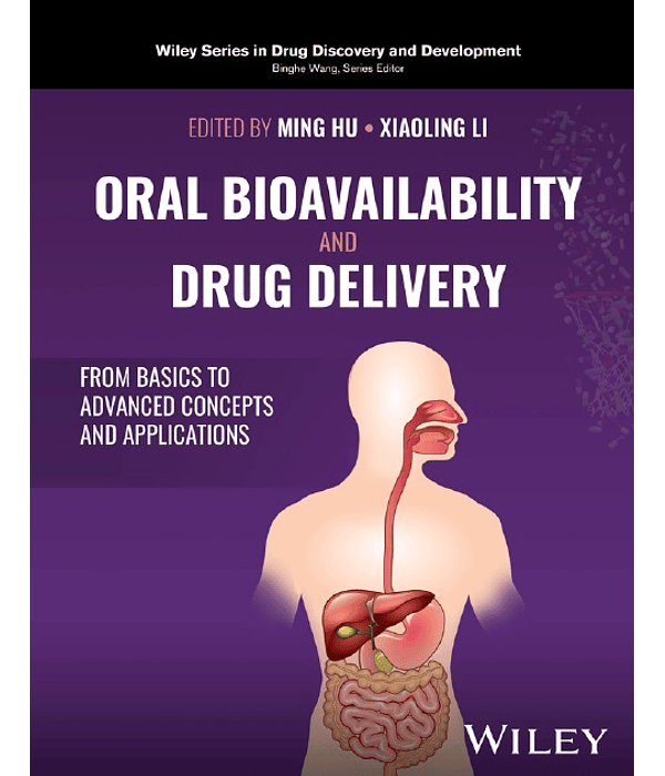 Oral Bioavailability and Drug Delivery: From Basics to Advanced Concepts and Applications