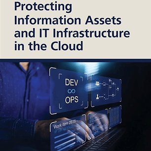 Protecting Information Assets and IT Infrastructure in the Cloud